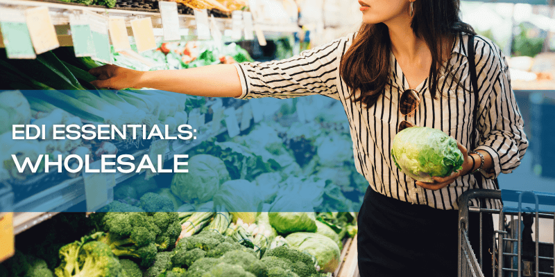 Woman shopping at a grocery store, with text reading ”EDI Essentials: Wholesale”