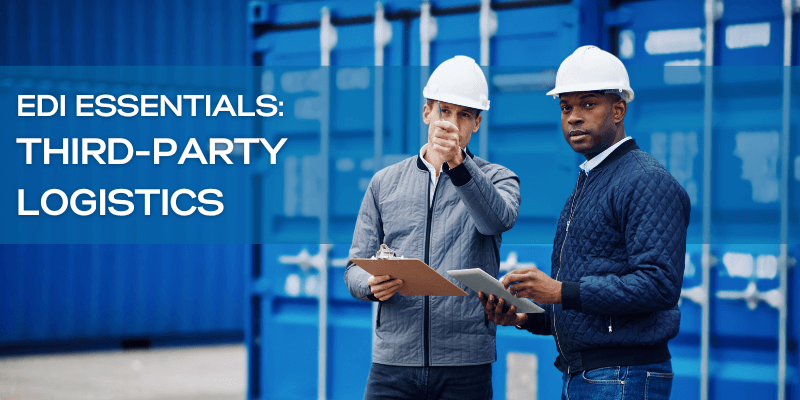 2 3PL managers making decisions, blue shipping containers, text overlay reads: ”EDI Essentials: third-party logistics”