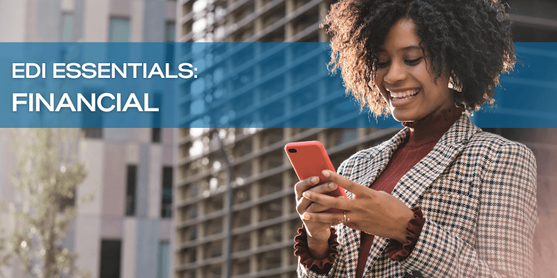 Woman on her cell phone smiling outside an office park, text overlay reads: EDI Essentials: Financial