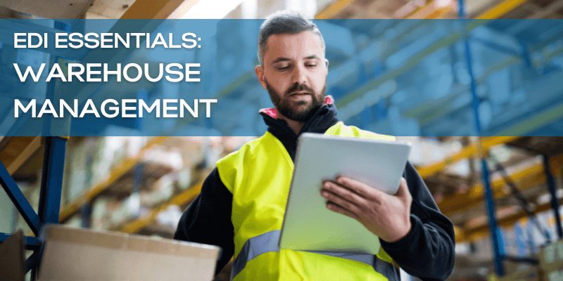 Warehouse Manager examining a tablet, with the text overlay reading- ”EDI Essentials: Warehouse Management”
