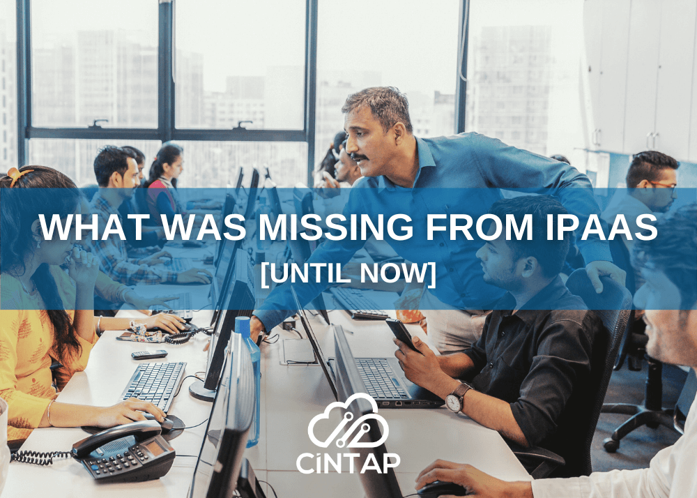 What was missing from iPaaS until now CINTAP Cloud